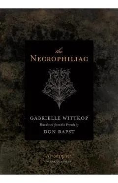 The Necrophiliac - Gabrielle Wittkop