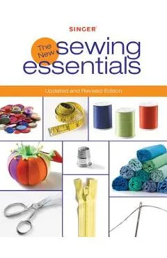 The New Sewing Essentials - Editors Of Creative Publishing Internati