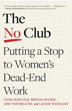The No Club: Putting a Stop to Women's Dead-End Work - Linda Babcock