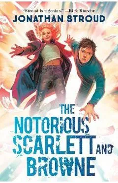 The Notorious Scarlett and Browne - Jonathan Stroud