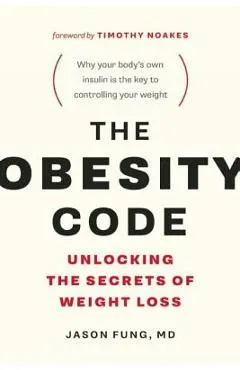 The Obesity Code: Unlocking the Secrets of Weight Loss - Jason Fung