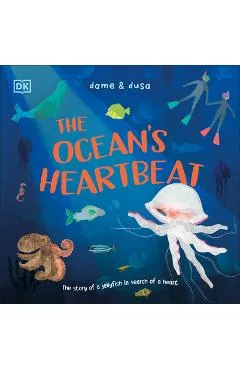 The Ocean's Heartbeat: The Story of a Jellyfish in Search of a Heart - Anna Taube