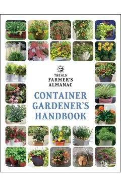 The Old Farmer's Almanac Container Gardener's Handbook - Old Farmer's Almanac