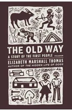 The Old Way: A Story of the First People - Elizabeth Marshall Thomas