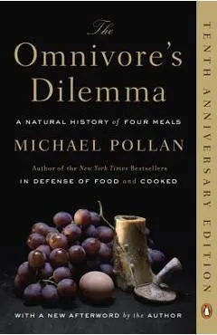 The Omnivore's Dilemma: A Natural History of Four Meals - Michael Pollan