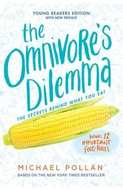 The Omnivore's Dilemma: Young Readers Edition - Michael Pollan