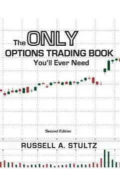 The Only Options Trading Book You'll Ever Need (Second Edition) - Russell Allen Stultz