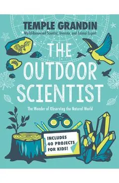 The Outdoor Scientist: The Wonder of Observing the Natural World - Temple Grandin