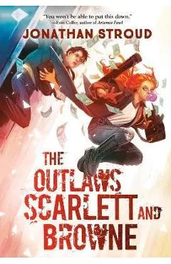 The Outlaws Scarlett and Browne - Jonathan Stroud