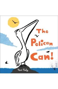 The Pelican Can! - Toni Yuly