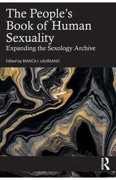 The People's Book of Human Sexuality: Expanding the Sexology Archive - Bianca I. Laureano