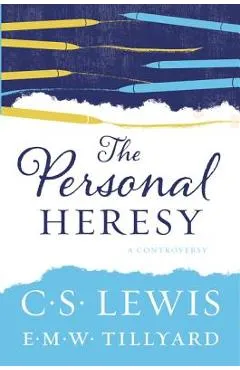 The Personal Heresy: A Controversy - C. S. Lewis