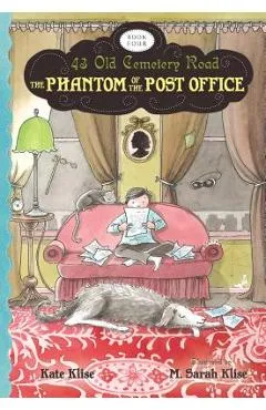 The Phantom of the Post Office, Volume 4 - Kate Klise