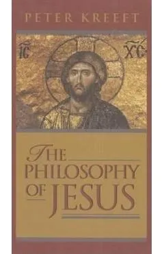 The Philosophy of Jesus - Peter Kreeft