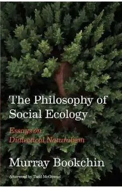 The Philosophy of Social Ecology: Essays on Dialectical Naturalism - Murray Bookchin