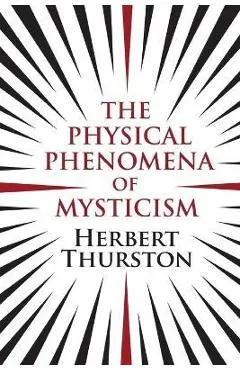 The Physical Phenomena of Mysticism - Herbert Thurston