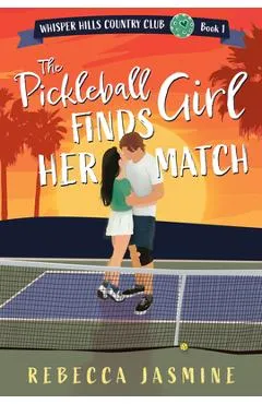 The Pickleball Girl Finds Her Match - Rebecca Jasmine