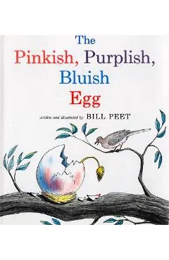 The Pinkish, Purplish, Bluish Egg - Bill Peet