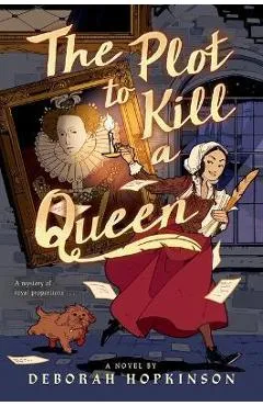 The Plot to Kill a Queen - Deborah Hopkinson