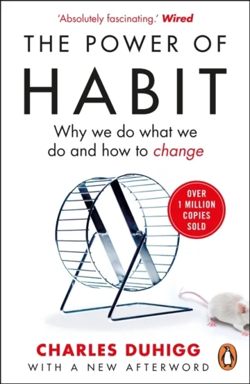 The Power of Habit : Why We Do What We Do and How to Change