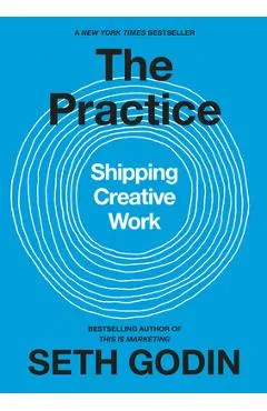 The Practice: Shipping Creative Work - Seth Godin