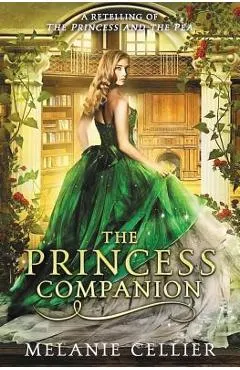The Princess Companion: A Retelling of The Princess and the Pea - Melanie Cellier