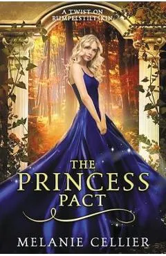 The Princess Pact: A Twist on Rumpelstiltskin - Melanie Cellier