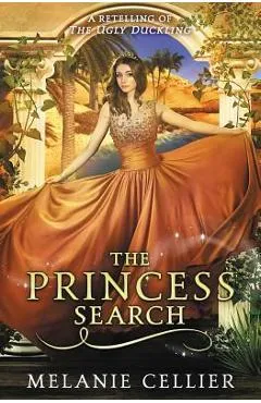 The Princess Search: A Retelling of The Ugly Duckling - Melanie Cellier