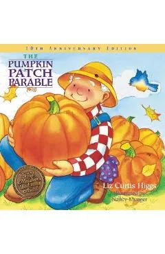 The Pumpkin Patch Parable - Liz Curtis Higgs