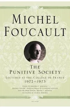 The Punitive Society: Lectures at the Collège de France, 1972-1973 - Michel Foucault