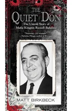 The Quiet Don: The Untold Story of Mafia Kingpin Russell Bufalino - Matt Birkbeck