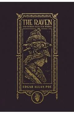 The Raven and Other Selected Works (the Gothic Chronicles Collection) - Edgar Allan Poe