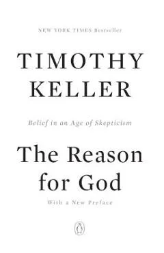 The Reason for God: Belief in an Age of Skepticism - Timothy Keller