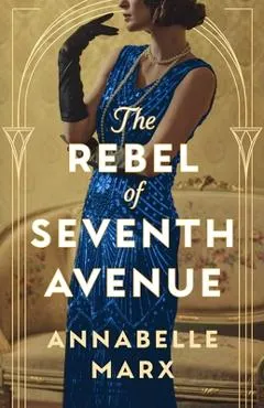 The Rebel of Seventh Avenue - Annabelle Marx