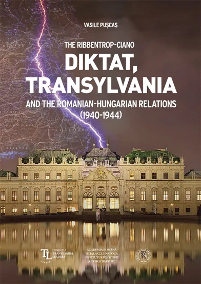 The Ribbentrop Ciano Diktat Transylvania and the Romanian Hungarian Relations 1940-1944