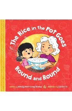 The Rice in the Pot Goes Round and Round - Wendy Wan-long Shang