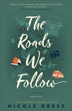 The Roads We Follow - Nicole Deese
