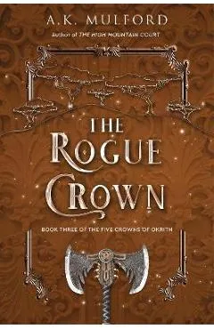 The Rogue Crown - A. K. Mulford
