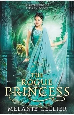 The Rogue Princess: A Retelling of Puss In Boots - Melanie Cellier