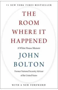 The Room Where It Happened: A White House Memoir - John Bolton
