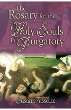 The Rosary for the Holy Souls in Purgatory - Susan Tassone
