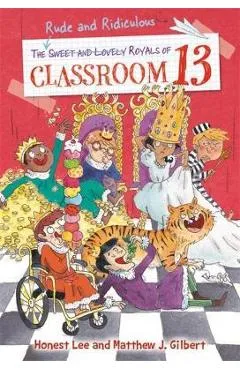 The Rude and Ridiculous Royals of Classroom 13 - Honest Lee