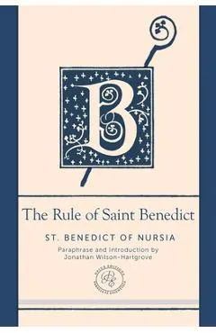 The Rule of Saint Benedict: A Contemporary Paraphrase - St Benedict Of Nursia