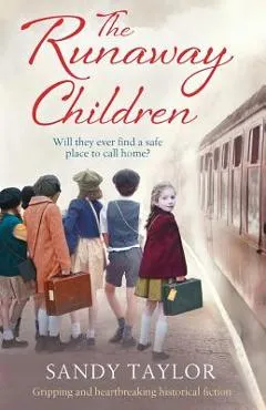 The Runaway Children: Gripping and heartbreaking historical fiction - Sandy Taylor