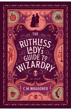 The Ruthless Lady's Guide to Wizardry - C. M. Waggoner