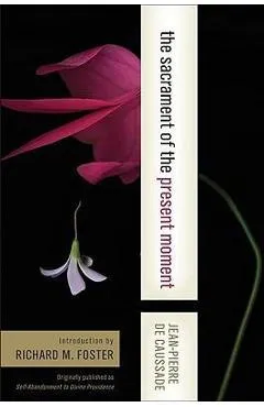 The Sacrament of the Present Moment - Jean-pierre De Caussade