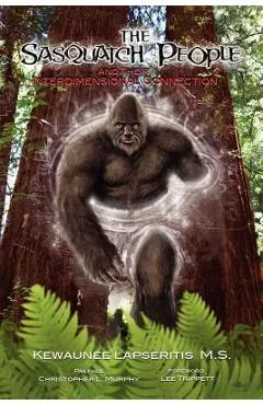 The Sasquatch People and Their Interdimensional Connection - Kewaunee Lapseritis