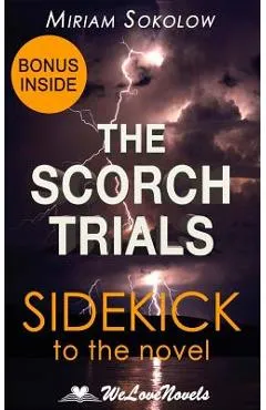 The Scorch Trials (The Maze Runner, Book 2): A Sidekick to the James Dashner Boo - Welovenovels