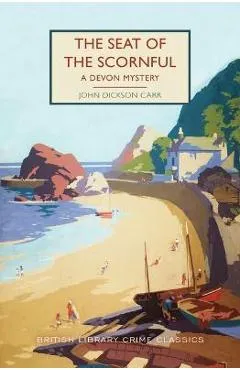 The Seat of the Scornful: A Devon Mystery - John Dickson Carr