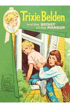 The Secret of the Mansion: Trixie Belden - Julie Campbell